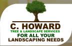 TREE & LANDSCAPE SERVICES C. HOWARD FOR ALL YOUR LANDSCAPING NEEDS
